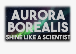 Aurora Borealis Shine Like Scientist - Tote Bags #2361596