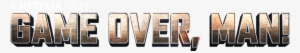 Game Over, Man - Game Over Man Logo Png #2391245