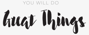 Words You Will Do Great Things - Calligraphy #2393238