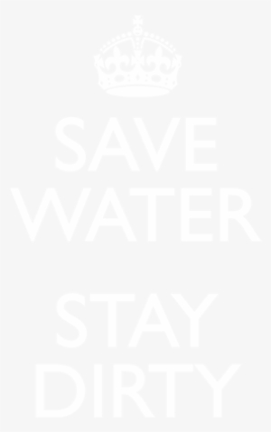 Save Water Stay Dirty - National Tequila Day Quotes #2395495