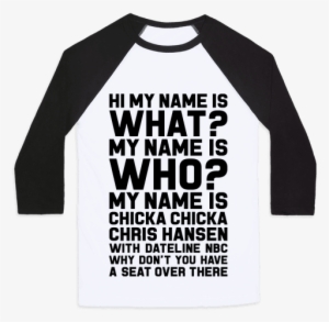 My Name Is Chicka Chicka Chris Hansen Baseball Tee - Kobayashi Maru #243764