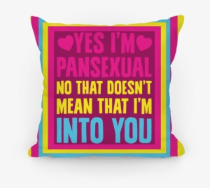 Yes I'm Pansexual Pillow - I M Pansexual #2406646