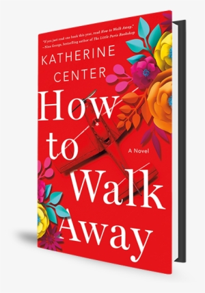 How To Walk Away - Walk Away By Katherine Center #2409240