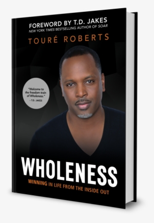 Wholeness - Wholeness: Winning In Life From The Inside Out [book] #2409354