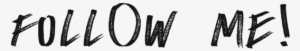 Follow Me - Calligraphy #2413707