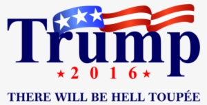 Trump There Will Be Hell Toupée T-shirt Eire Apparent - Trump 2016 Trump 2016 Oval Ornament #2417709
