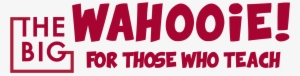 The Big Wahooie, For Those Who Teach - Indianapolis #2427794