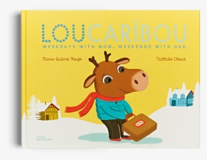 Lou Caribou Little Gestalten Kids Book - Lou Caribou: Weekdays With Mom, Weekends With Dad #2438193