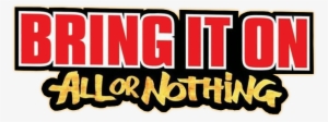 Bring It On All Or Nothing Movie Logo - Bring It On: All Or Nothing #2442291