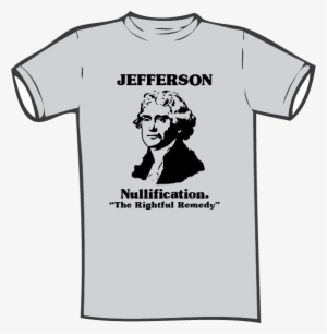 Thomas Jefferson Nullification T-shirt - T Shirts Jefferson #2470628
