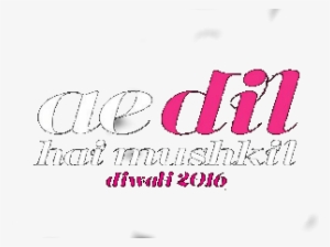 Ae Dil Hai Mushkil Is An Upcoming Indian Romantic Drama - Ae Dil Hai Mushkil Logo Png #2478268