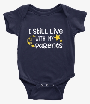 I Still Live With My Parents - Infant Bodysuit #2484761