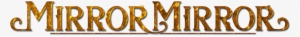 Mirror Mirror Movie Logo - Mirror Mirror #254777