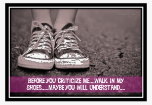 Before You Criticize Me - Walked In My Shoes #2511019