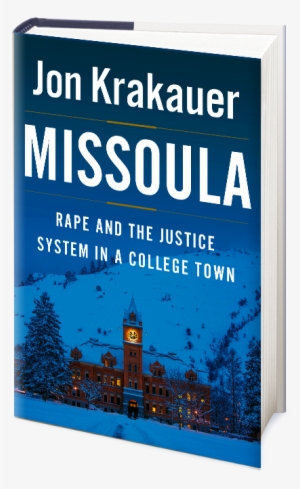 I Am Obviously Thrilled That Jon Krakauer's Missoula - Missoula Jon Krakauer #2522514