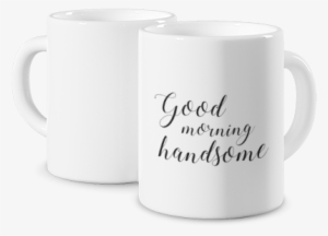 Photo Mug Coloured Mug Good Morning My Handsome - Mug #2526678