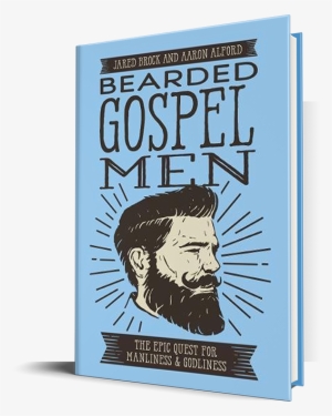 Made With 100% Pure Awesomesauce - Bearded Gospel Men: The Epic Quest For Manliness And #2532477 Made With 100% Pure Awesomesauce - Bearded Gospel Men: The Epic Quest For Manliness And #2532477