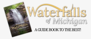 Waterfalls Of Michigan Guide Book #2543968 Waterfalls Of Michigan Guide Book #2543968