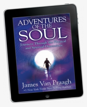 Adventures Of The Soul With James Van Praagh #2551504