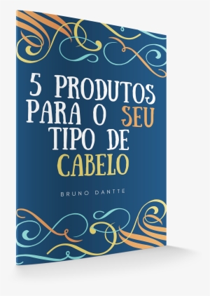 Ebook Bruno Dantte 5 Produtos Para Seu Tipo De Cabelo #2552609