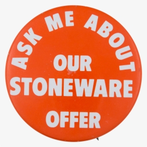 Ask Me About Our Stoneware Offer Ask Me Button Museum - Circle #2555334