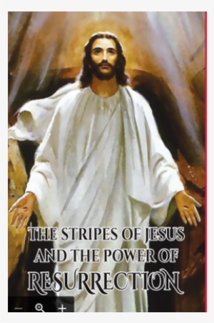 The Stripes Of Jesus And The Power Of Resurrection #2575954 The Stripes Of Jesus And The Power Of Resurrection #2575954
