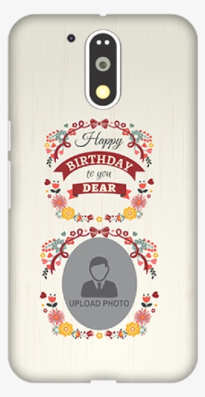 Motorola Moto G4 Plus Happy Birthday Dear Mobile Cover - Happy Birthday Mobile Cases For Iphone Se #2580121