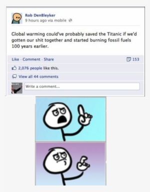 Rob Denbleyker 9 Hours Ago Via Mobile Global Warming - Um Nevermind Meme #2586951