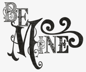 Be Mine Stylish Text Design Graphic - Text Design Png #2599429