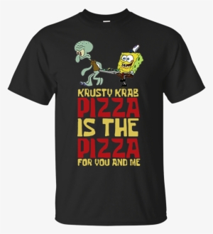 Krusty Krab Pizza Is The Pizza For You And Me Spongebob - Krusty Krab Pizza - Spongebob T-shirts Homme #267709