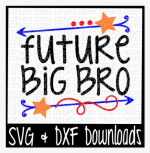 Big Bro Svg * Future Big Bro Cut File By Corbins Svg - No Bunny Loves Me Like Jesus Svg #2601546