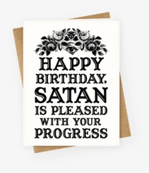 Happy Birthday Satan Is Pleased With Your Progress - Happy Birthday Goth Funny #2601811