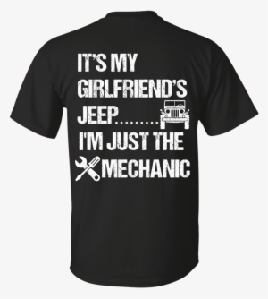 Its My Girlfriends Jeep Im Just The Mechanic White - Scientific T Shirts #2617462