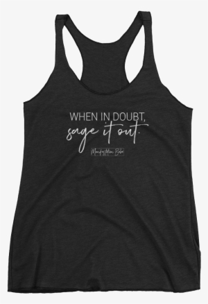 When In Doubt, Sage It Out Tank - Aboutthatprint Strand Bitte Tank, Strand Bitte Shirt #2638316