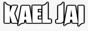 Kael Jai Science Fiction Novel Series By E - Science Fiction #2643705