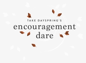 Sign Up To Take Dayspring's Encouragement Dare - Graphic Design #2643954