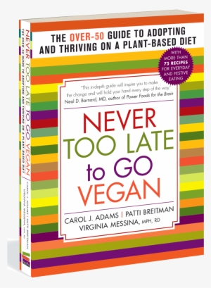 Never Too Late To Go Vegan: The Over-50 Guide To Adopting #2649856