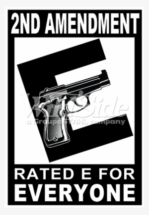 2nd Amendment Rated "e" For Everyone - 2nd Amendment E For Everyone #2651899