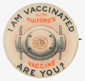 I Am Vaccinated With Mulford's Vaccine Are You - Vaccine #2654709