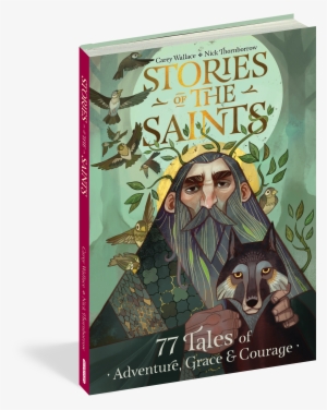 Stories Of The Saints - Stories Of The Saints: 77 Tales Of Adventure, Grace, #2660842
