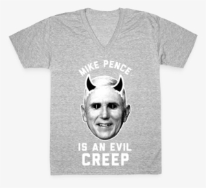 Mike Pence Is An Evil Creep V-neck Tee Shirt - T Shirt Design For Baking #2662583