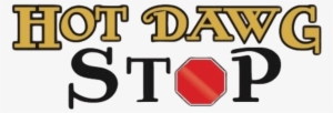 Hot Dawg Stop Lafayette, La - Transparent 600px #2663659