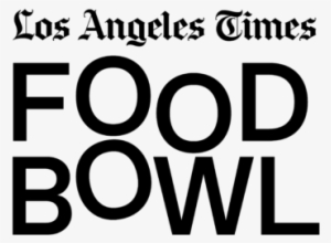 La Times Food Bowl A Panel Discussion - Los Angeles Times #2714024