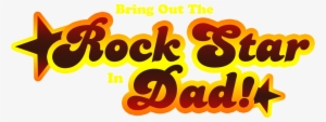 Bring Out The Rock Star In Dad - Father's Day Rock Star #2716947 Bring Out The Rock Star In Dad - Father's Day Rock Star #2716947