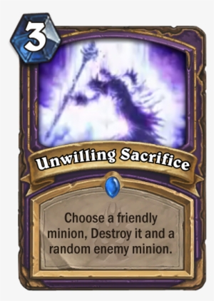 Unwilling Sacrifice Is A Very Familiar Mechanic To - Unwilling Sacrifice Hearthstone #2721171