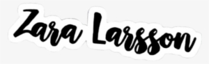 Zaralarsson Zara Larsson Name Handwrite #2724345 Zaralarsson Zara Larsson Name Handwrite #2724345