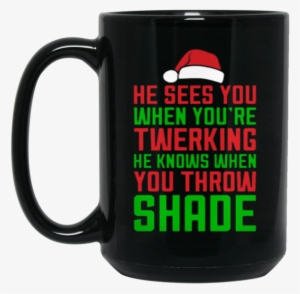 Dance Christmas Twerk Mug He Sees You When You're Twerking - Golf Stud Black 15oz Mug #2725721