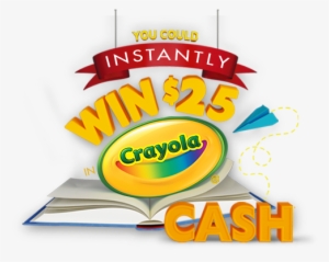 You Could Instantly Win $25 In Crayola® Cash - Crayola Cash #2731289