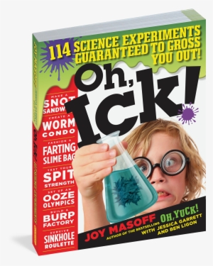 Cover - Oh, Ick!: 117 Science Experiments Guaranteed To Gross #2740040