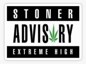 "stoner Advisory" Stickers By Lucasbrondi - Stoner Advisory Extreme High Meaning #2752602